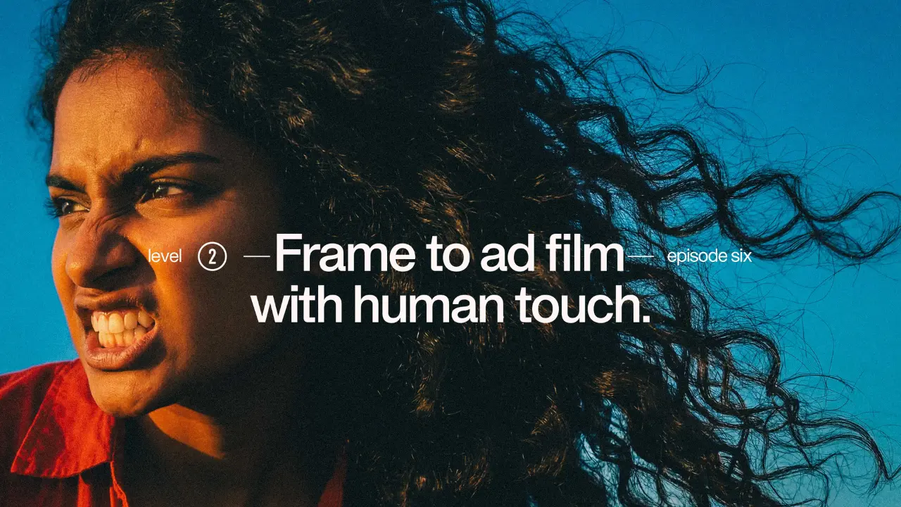 Frame to ad film with human touch